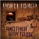 Disturbed - Another Way To Die